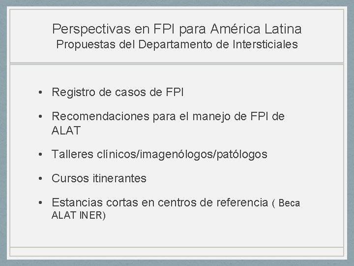 Perspectivas en FPI para América Latina Propuestas del Departamento de Intersticiales • Registro de