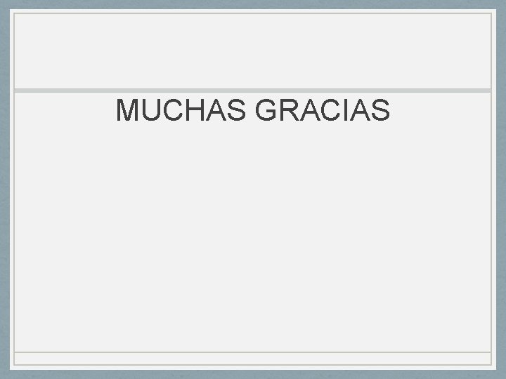 MUCHAS GRACIAS 