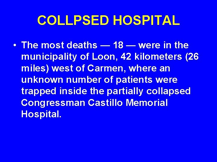 COLLPSED HOSPITAL • The most deaths — 18 — were in the municipality of