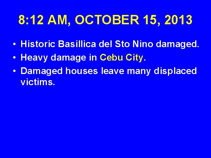 8: 12 AM, OCTOBER 15, 2013 • Historic Basillica del Sto Nino damaged. •