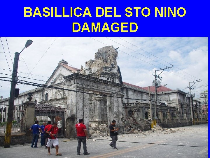 BASILLICA DEL STO NINO DAMAGED 