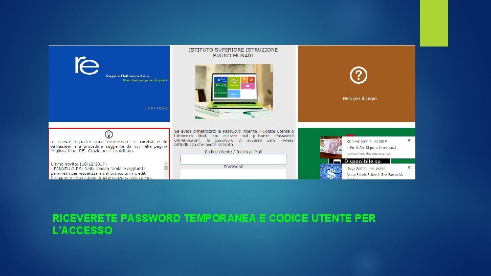 RICEVERETE PASSWORD TEMPORANEA E CODICE UTENTE PER L’ACCESSO 