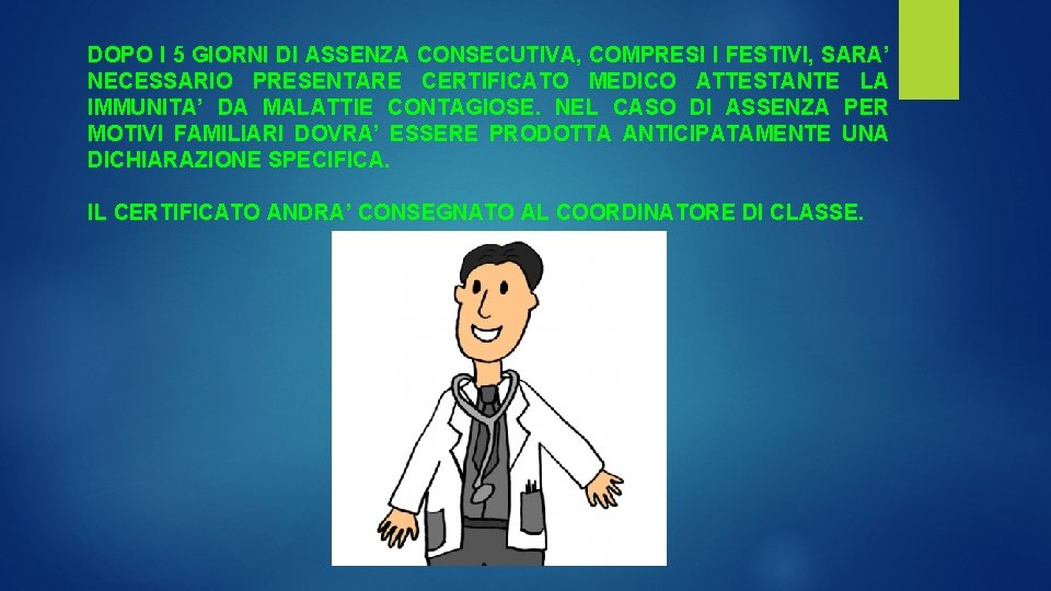 DOPO I 5 GIORNI DI ASSENZA CONSECUTIVA, COMPRESI I FESTIVI, SARA’ NECESSARIO PRESENTARE CERTIFICATO