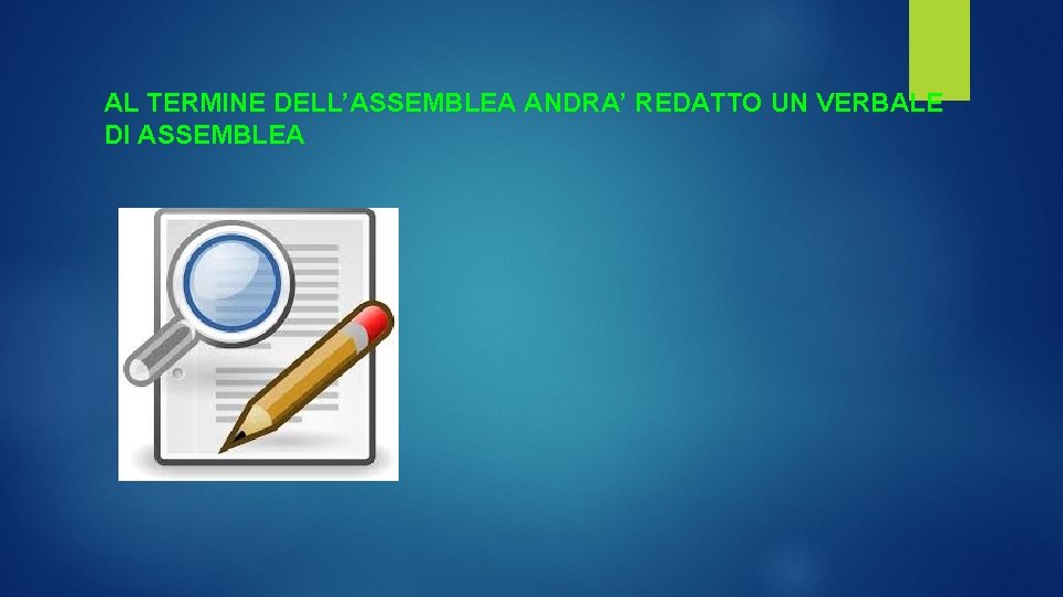 AL TERMINE DELL’ASSEMBLEA ANDRA’ REDATTO UN VERBALE DI ASSEMBLEA 