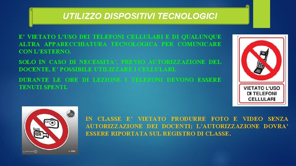 UTILIZZO DISPOSITIVI TECNOLOGICI E’ VIETATO L’USO DEI TELEFONI CELLULARI E DI QUALUNQUE ALTRA APPARECCHIATURA