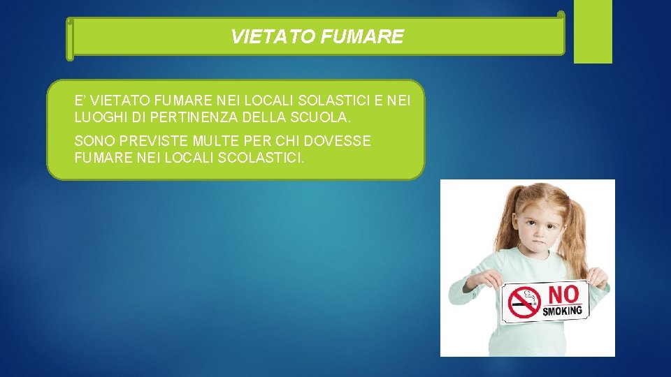 VIETATO FUMARE E’ VIETATO FUMARE NEI LOCALI SOLASTICI E NEI LUOGHI DI PERTINENZA DELLA