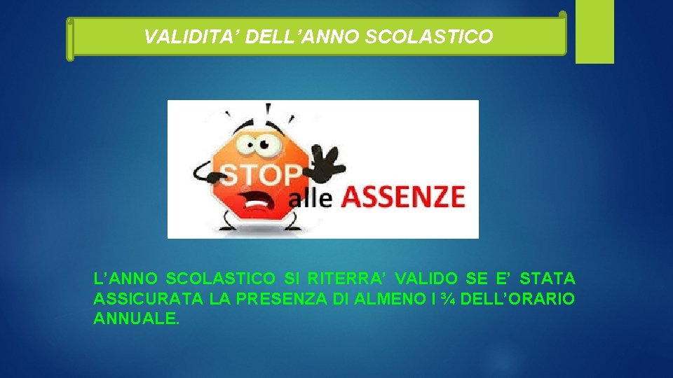 VALIDITA’ DELL’ANNO SCOLASTICO SI RITERRA’ VALIDO SE E’ STATA ASSICURATA LA PRESENZA DI ALMENO