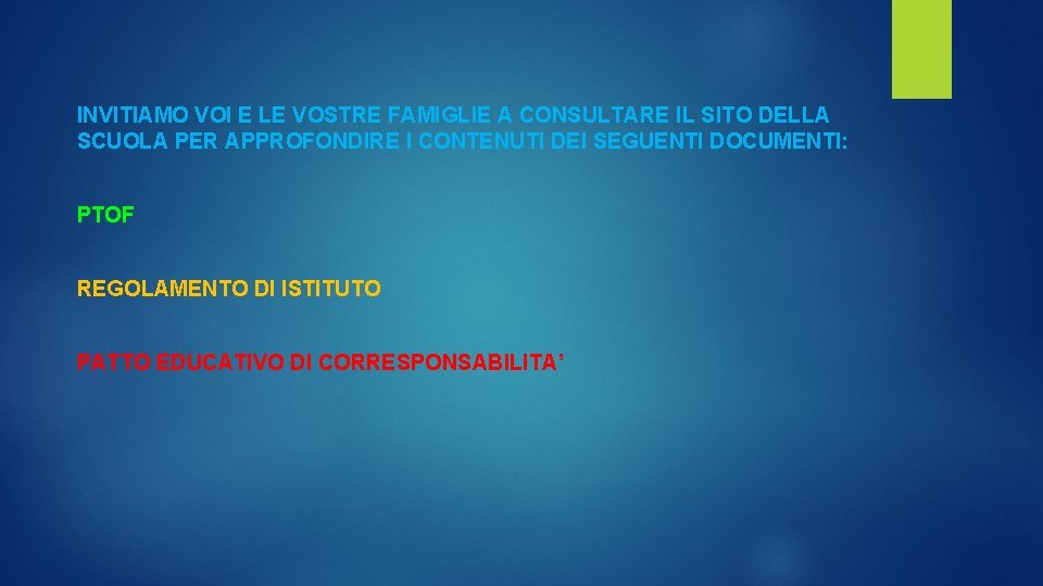 INVITIAMO VOI E LE VOSTRE FAMIGLIE A CONSULTARE IL SITO DELLA SCUOLA PER APPROFONDIRE