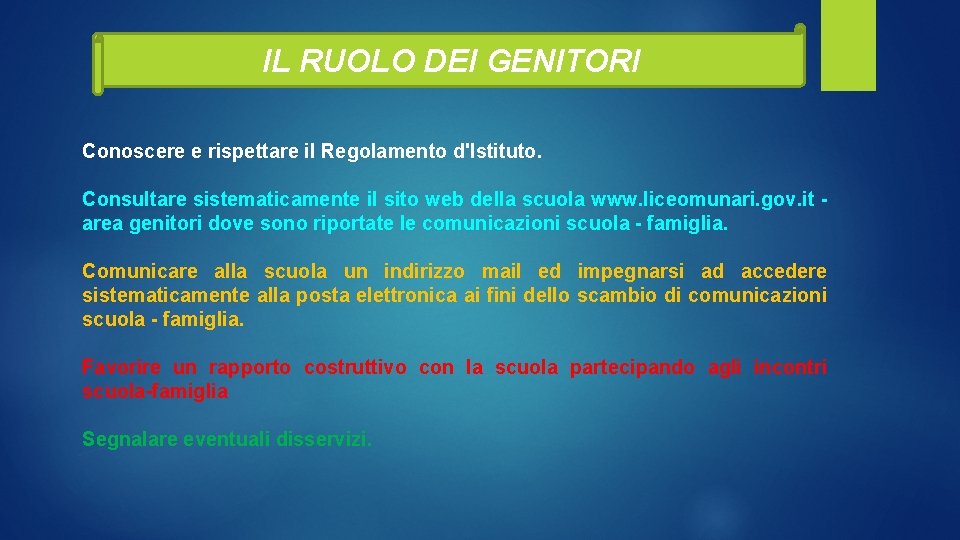 IL RUOLO DEI GENITORI Conoscere e rispettare il Regolamento d'Istituto. Consultare sistematicamente il sito