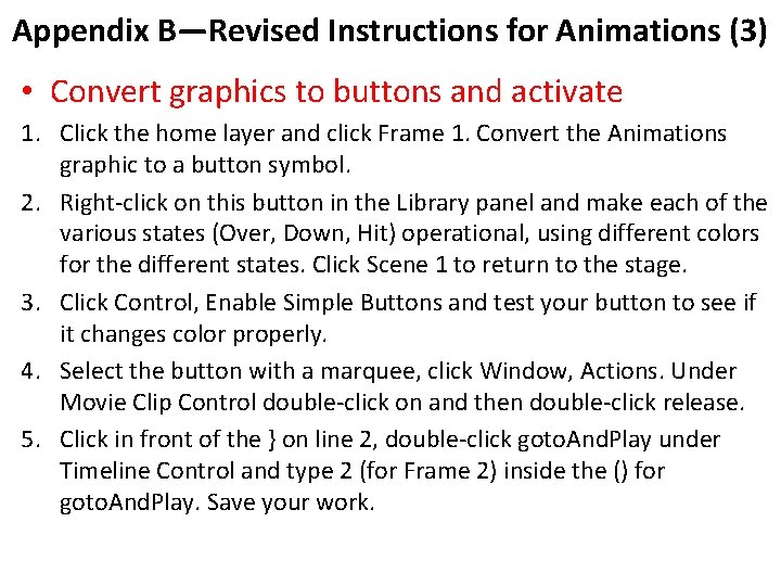 Appendix B—Revised Instructions for Animations (3) • Convert graphics to buttons and activate 1.