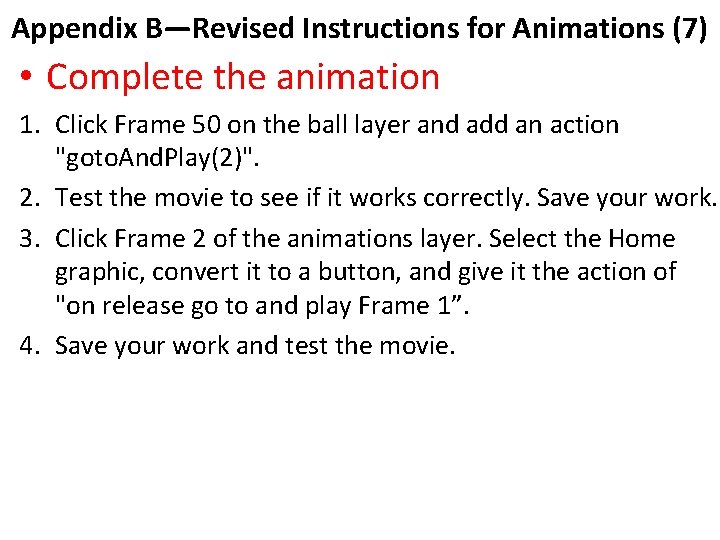 Appendix B—Revised Instructions for Animations (7) • Complete the animation 1. Click Frame 50