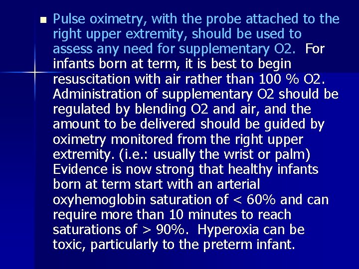 n Pulse oximetry, with the probe attached to the right upper extremity, should be