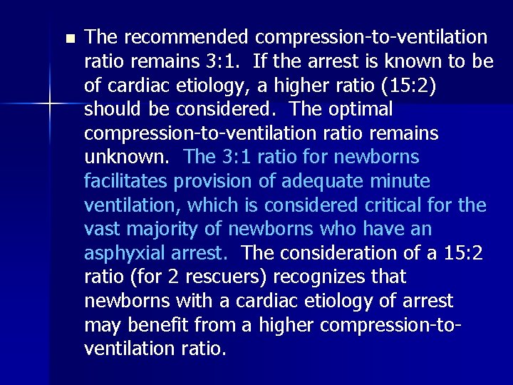 n The recommended compression-to-ventilation ratio remains 3: 1. If the arrest is known to