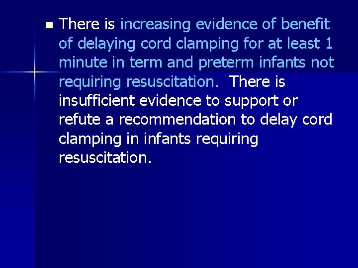 n There is increasing evidence of benefit of delaying cord clamping for at least