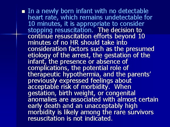 n In a newly born infant with no detectable heart rate, which remains undetectable