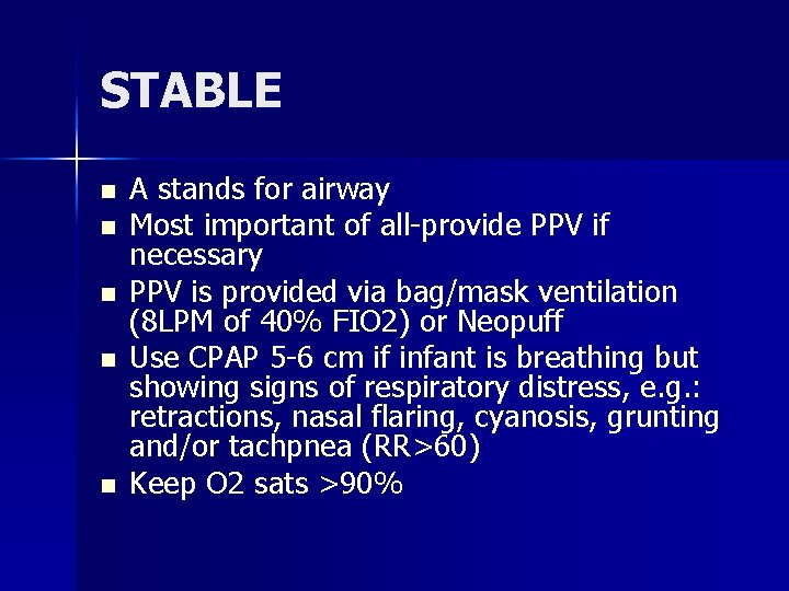 STABLE n n n A stands for airway Most important of all-provide PPV if