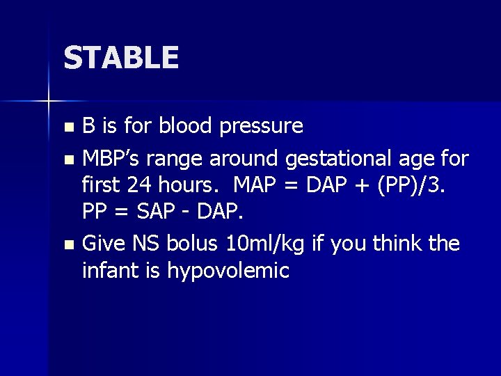 STABLE B is for blood pressure n MBP’s range around gestational age for first