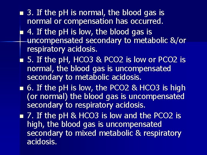 n n n 3. If the p. H is normal, the blood gas is