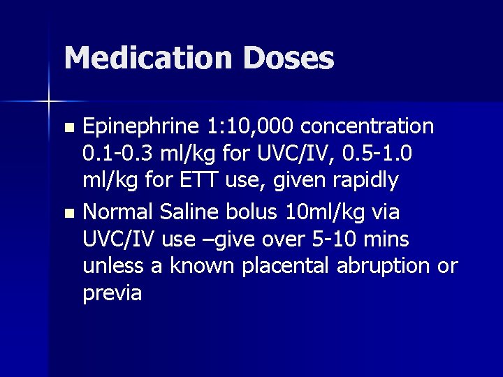 Medication Doses Epinephrine 1: 10, 000 concentration 0. 1 -0. 3 ml/kg for UVC/IV,