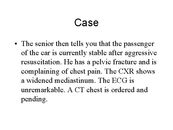 Case • The senior then tells you that the passenger of the car is