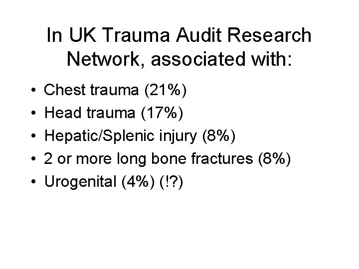 In UK Trauma Audit Research Network, associated with: • • • Chest trauma (21%)
