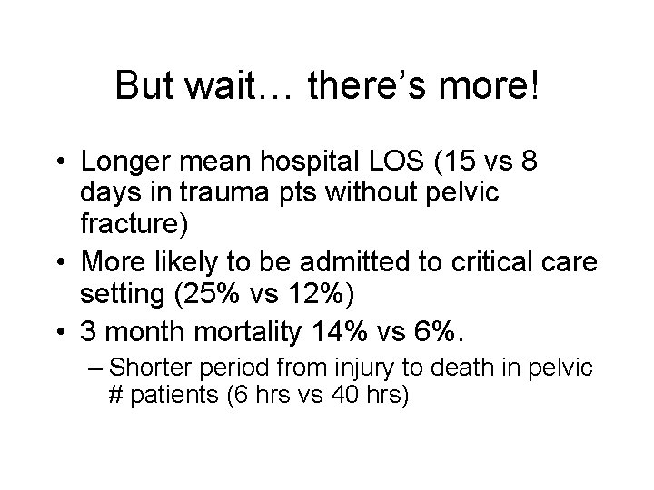 But wait… there’s more! • Longer mean hospital LOS (15 vs 8 days in