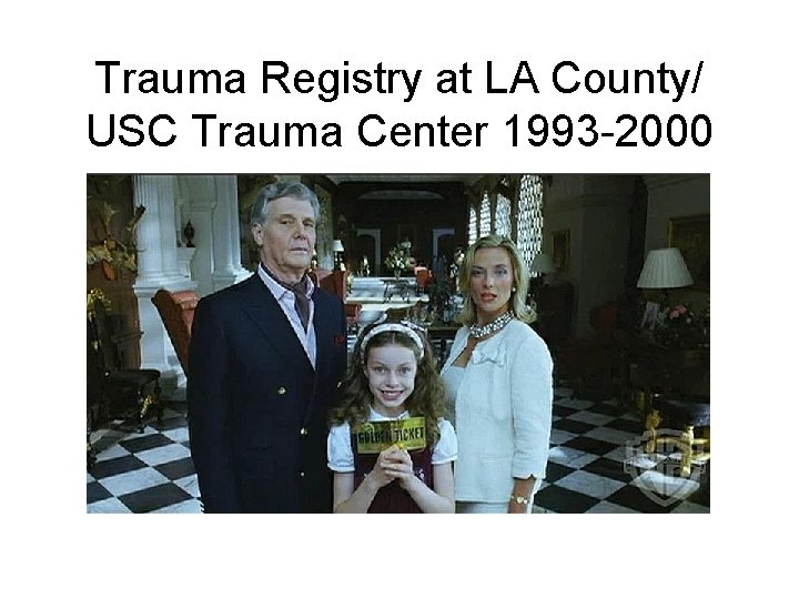 Trauma Registry at LA County/ USC Trauma Center 1993 -2000 