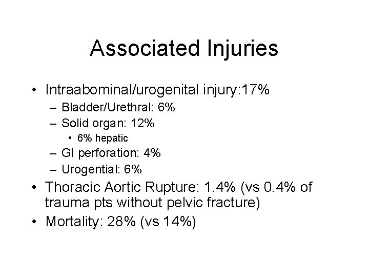 Associated Injuries • Intraabominal/urogenital injury: 17% – Bladder/Urethral: 6% – Solid organ: 12% •