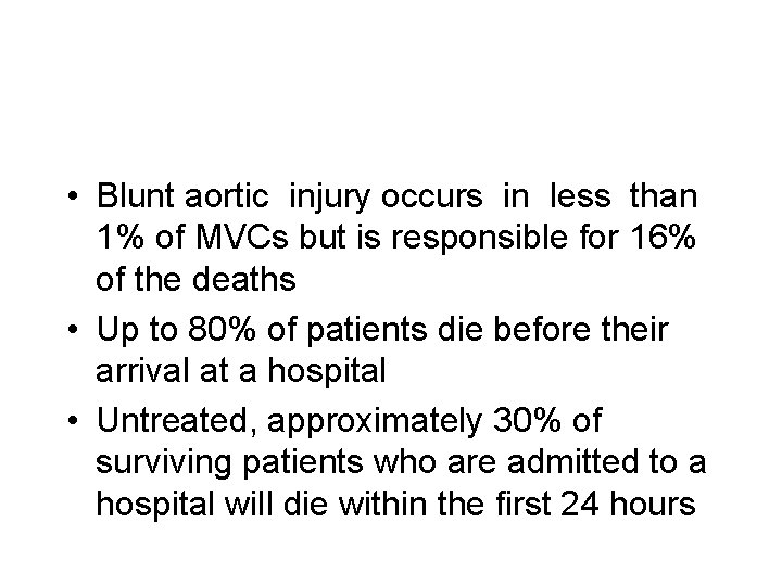  • Blunt aortic injury occurs in less than 1% of MVCs but is