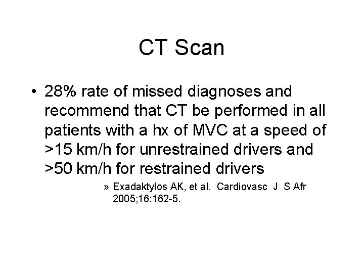 CT Scan • 28% rate of missed diagnoses and recommend that CT be performed