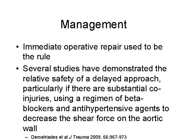 Management • Immediate operative repair used to be the rule • Several studies have