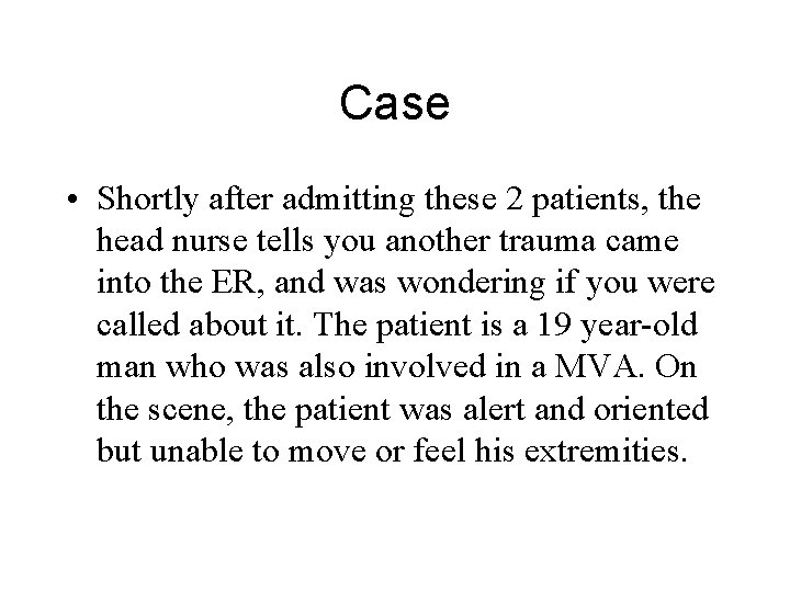 Case • Shortly after admitting these 2 patients, the head nurse tells you another