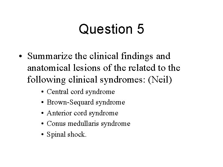 Question 5 • Summarize the clinical findings and anatomical lesions of the related to