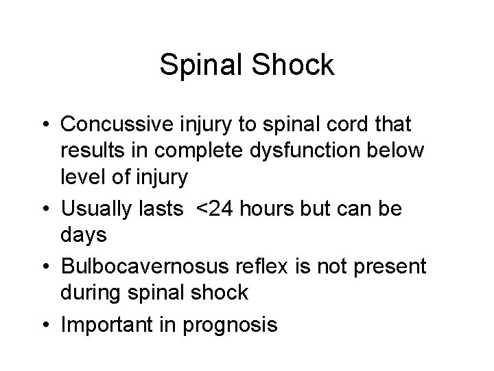 Spinal Shock • Concussive injury to spinal cord that results in complete dysfunction below