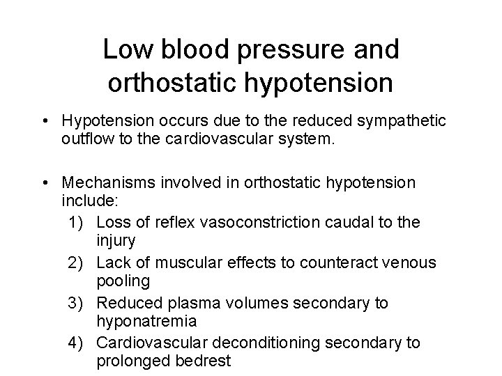 Low blood pressure and orthostatic hypotension • Hypotension occurs due to the reduced sympathetic