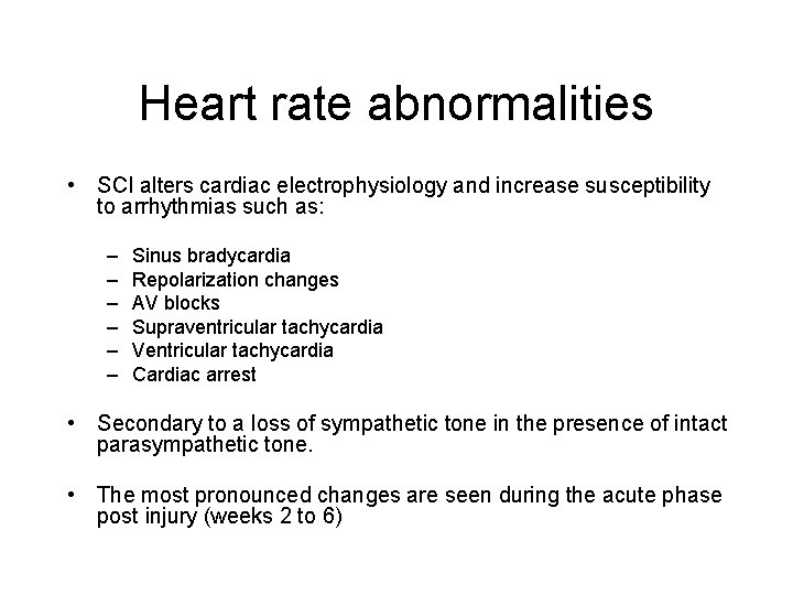 Heart rate abnormalities • SCI alters cardiac electrophysiology and increase susceptibility to arrhythmias such