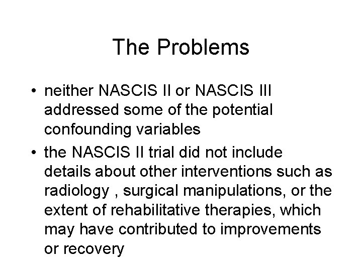 The Problems • neither NASCIS II or NASCIS III addressed some of the potential