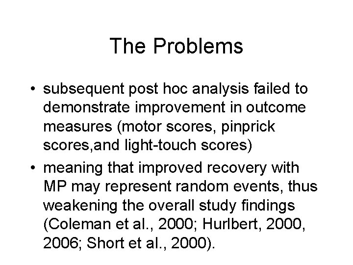 The Problems • subsequent post hoc analysis failed to demonstrate improvement in outcome measures