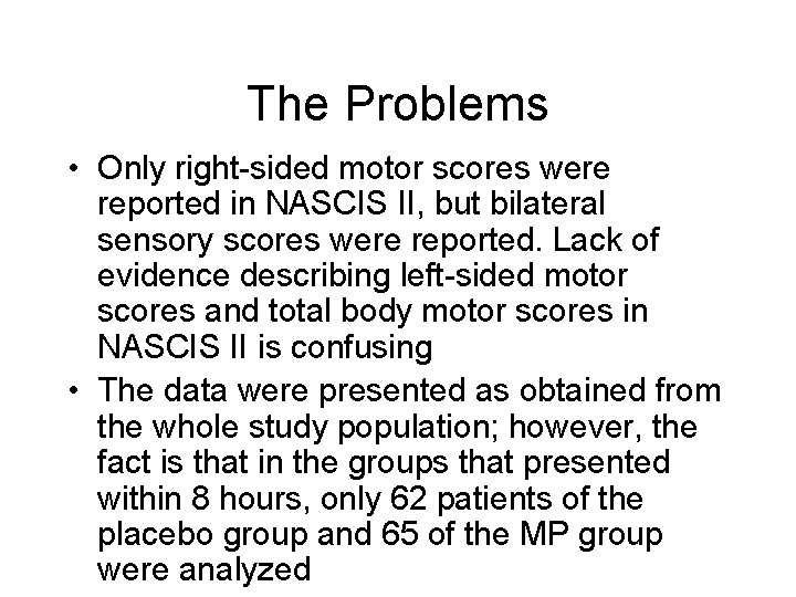 The Problems • Only right-sided motor scores were reported in NASCIS II, but bilateral