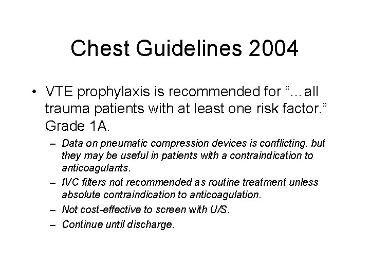 Chest Guidelines 2004 • VTE prophylaxis is recommended for “…all trauma patients with at