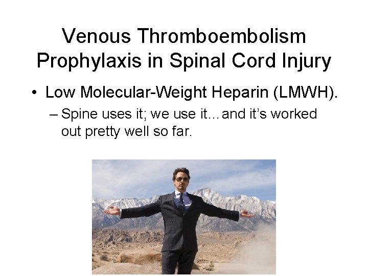 Venous Thromboembolism Prophylaxis in Spinal Cord Injury • Low Molecular-Weight Heparin (LMWH). – Spine