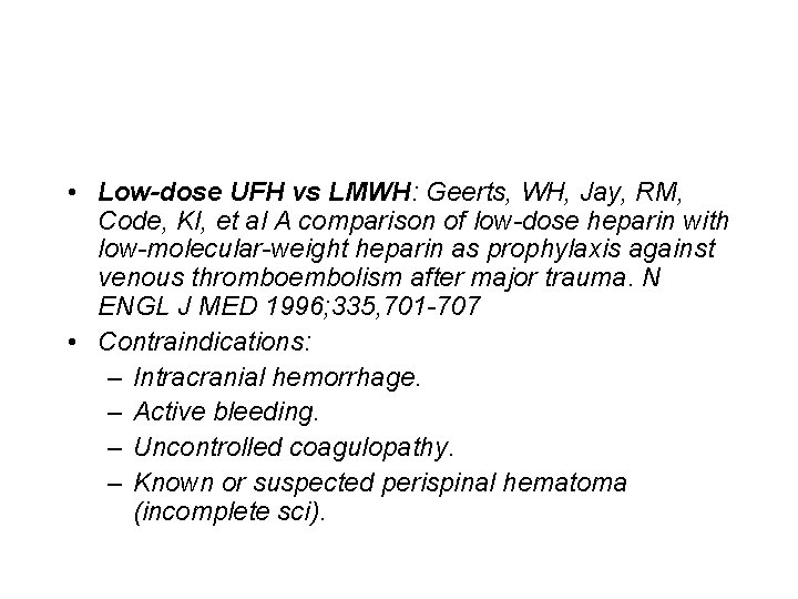  • Low-dose UFH vs LMWH: Geerts, WH, Jay, RM, Code, KI, et al