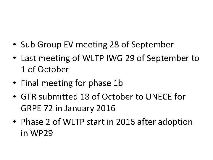  • Sub Group EV meeting 28 of September • Last meeting of WLTP