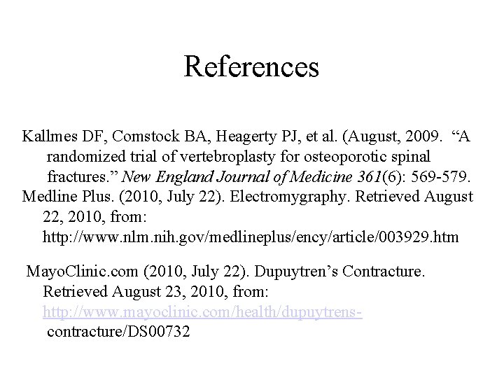 References Kallmes DF, Comstock BA, Heagerty PJ, et al. (August, 2009. “A randomized trial