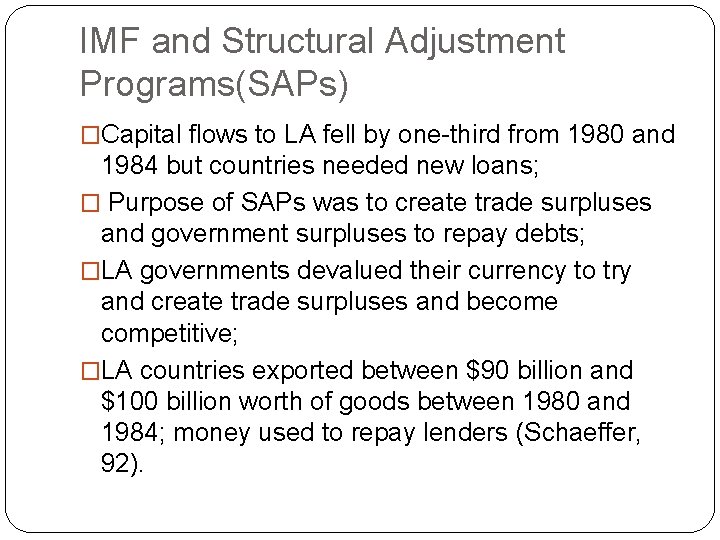 IMF and Structural Adjustment Programs(SAPs) �Capital flows to LA fell by one-third from 1980