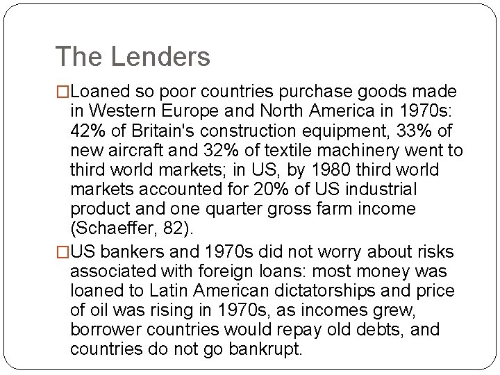 The Lenders �Loaned so poor countries purchase goods made in Western Europe and North