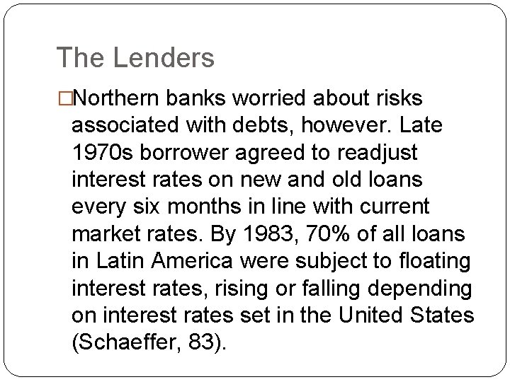 The Lenders �Northern banks worried about risks associated with debts, however. Late 1970 s
