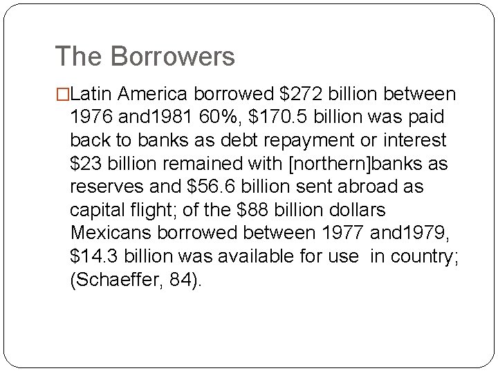The Borrowers �Latin America borrowed $272 billion between 1976 and 1981 60%, $170. 5