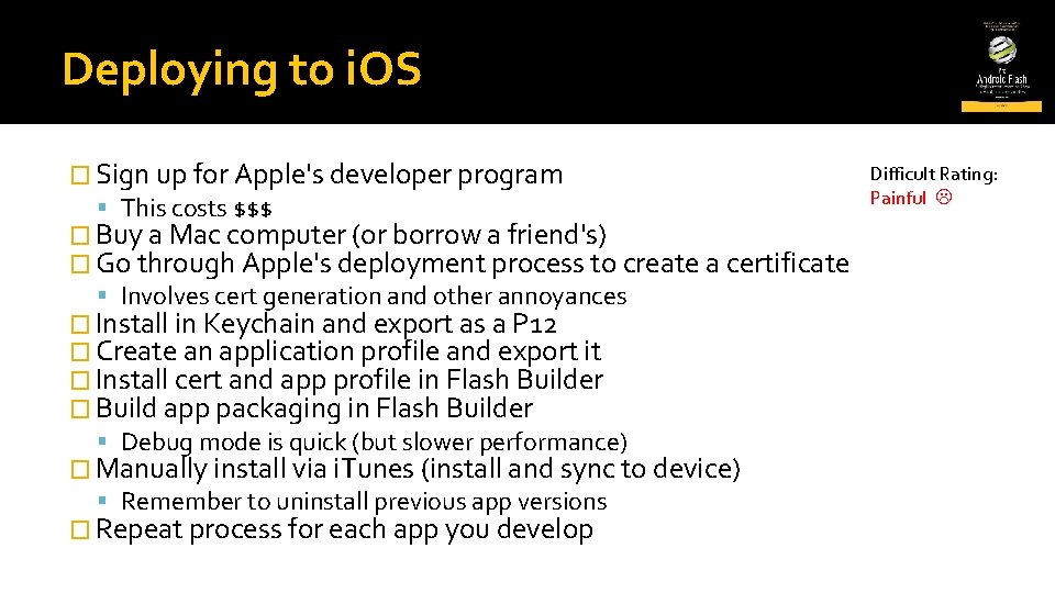 Deploying to i. OS Difficult Rating: � Sign up for Apple's developer program Painful