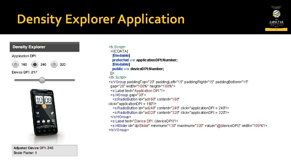 Density Explorer Application <fx: Script> <![CDATA[ [Bindable] protected var application. DPI: Number; [Bindable] public
